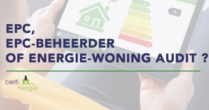 Waals Gewest: Verschil tussen EPC, EPC-beheerder en Energie-woning audit